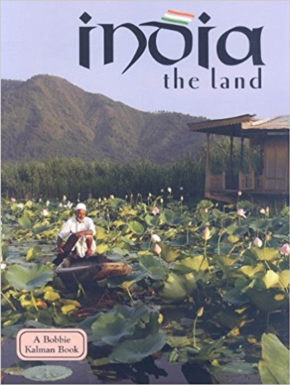 India - the land (revised, ed. 3) by Bobbie Kalman