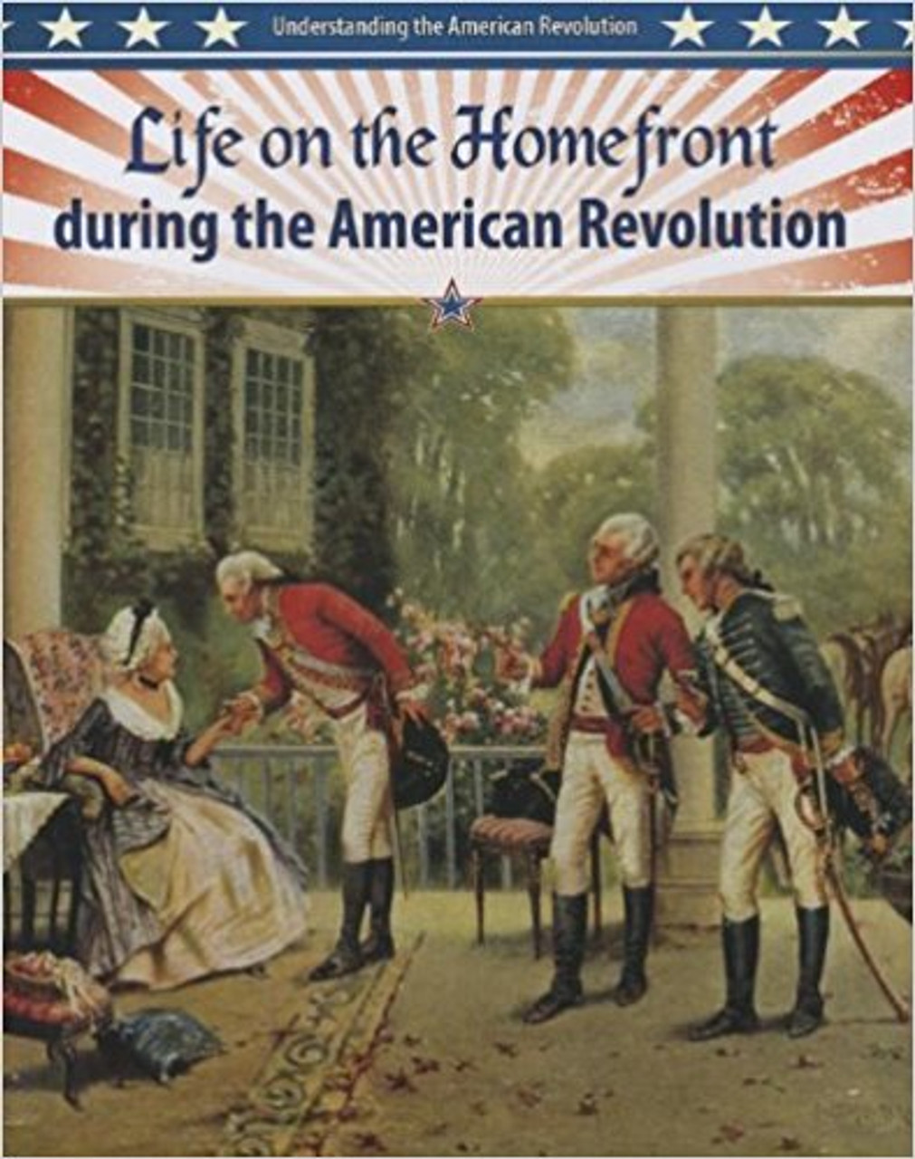 Life on the Homefront During the American Revolution by Helen Mason
