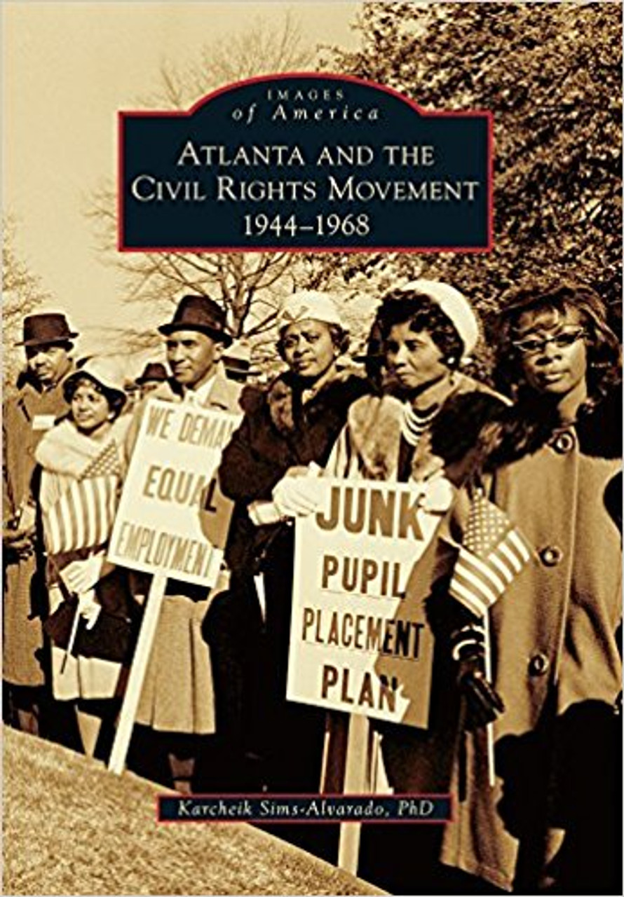 Atlanta and the Civil Rights Movement: 1944-1968 by Karchiek Sims-Alvarado