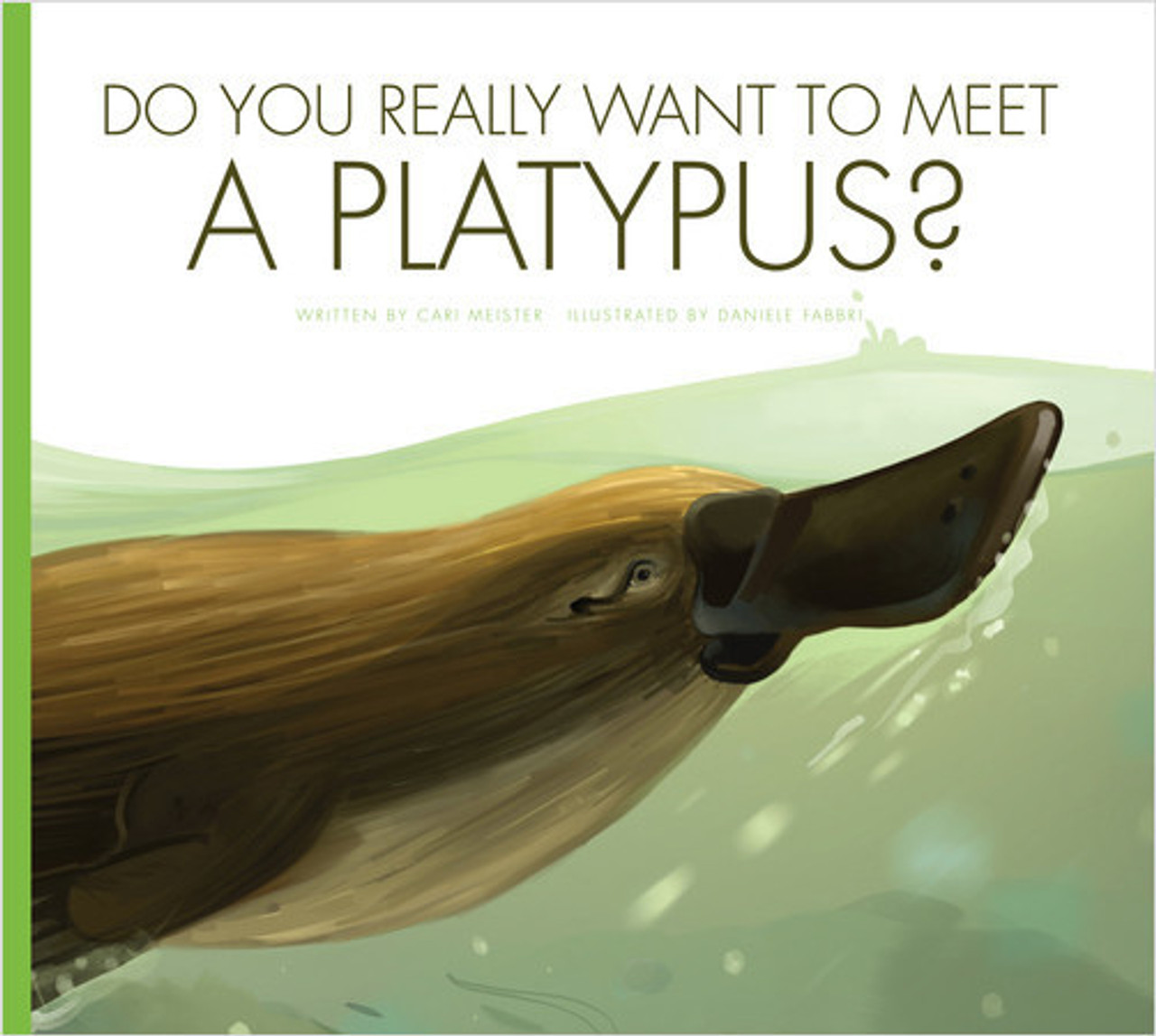 Do You Really Want to Meet a Platypus? by Cari Meister