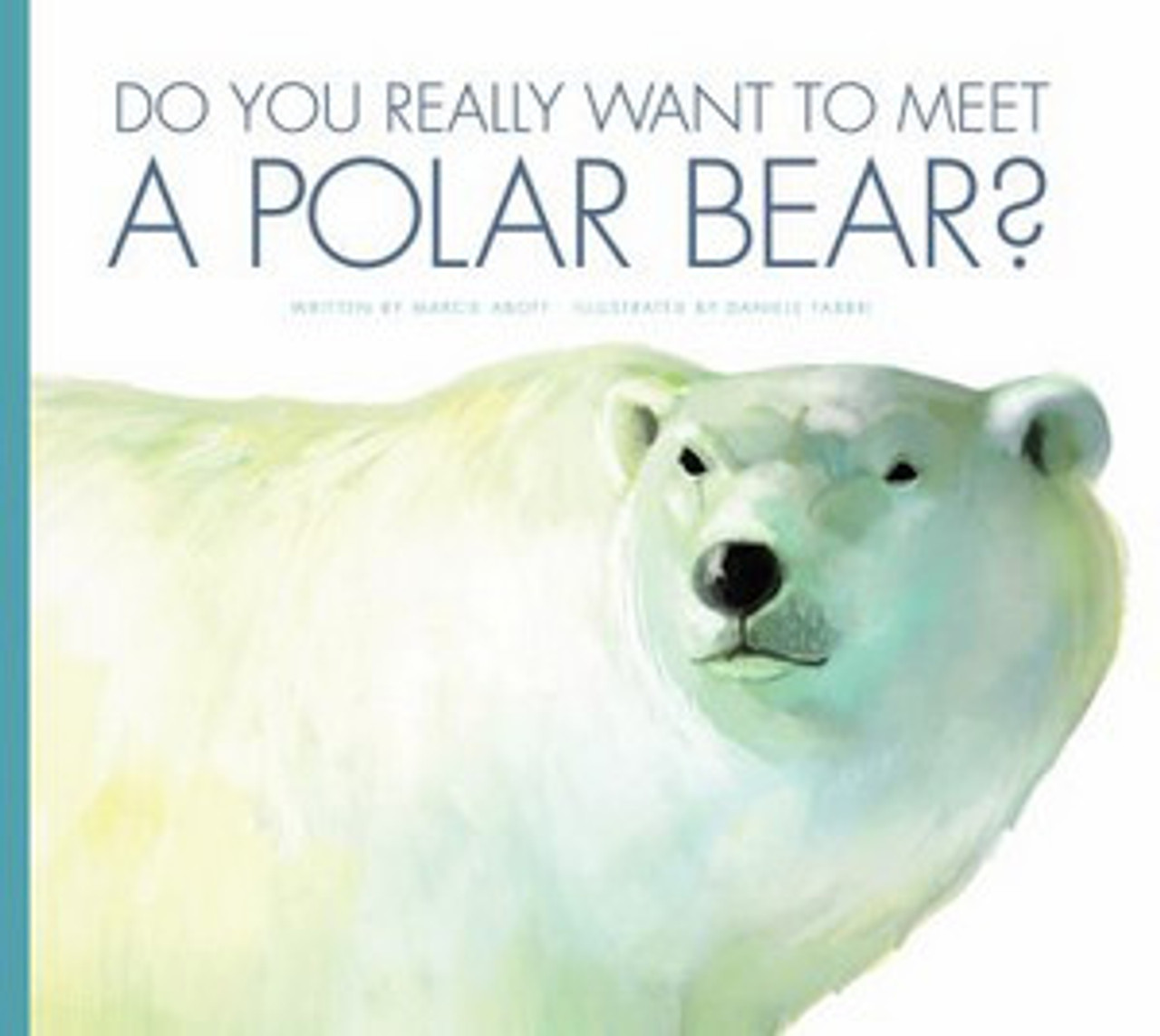 Do You Really Want to Meet a Polar Bear? by Cari Meister