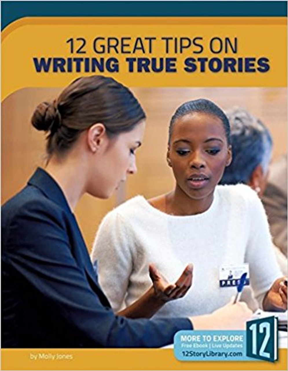 Writing True Stories: 12 Great Tips by Molly Jones