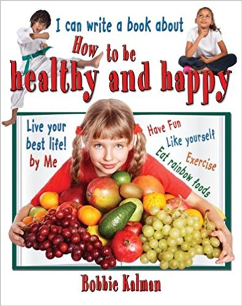 I can write a book about how to be healthy and happy (Paperback) by Bobbie Kalman