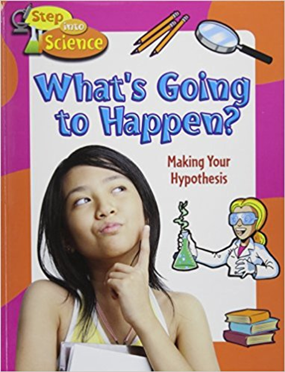 What's Going to Happen? Making Your Hypothesis by Paul C Challen