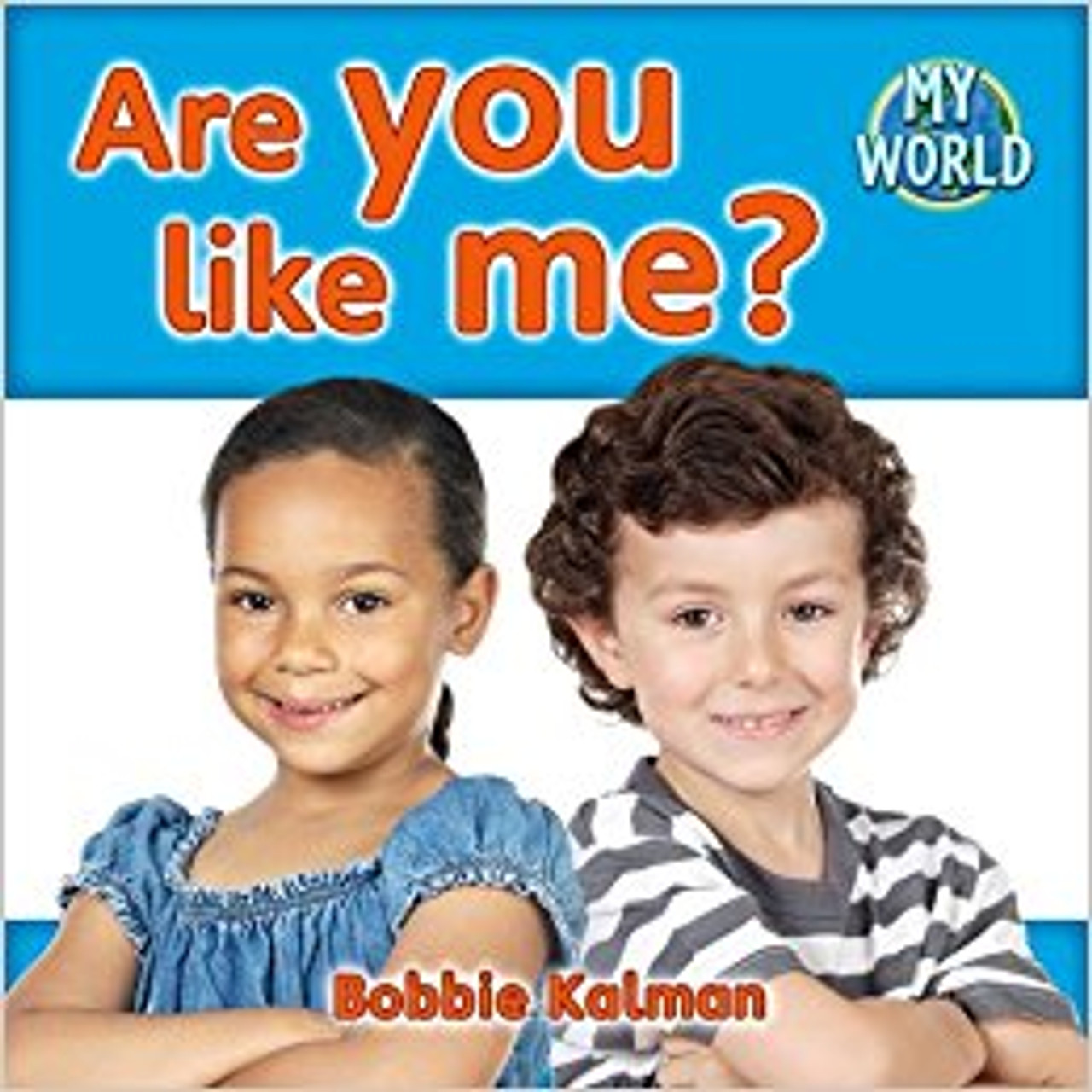 Are You Like Me? by Bobbie Kalman