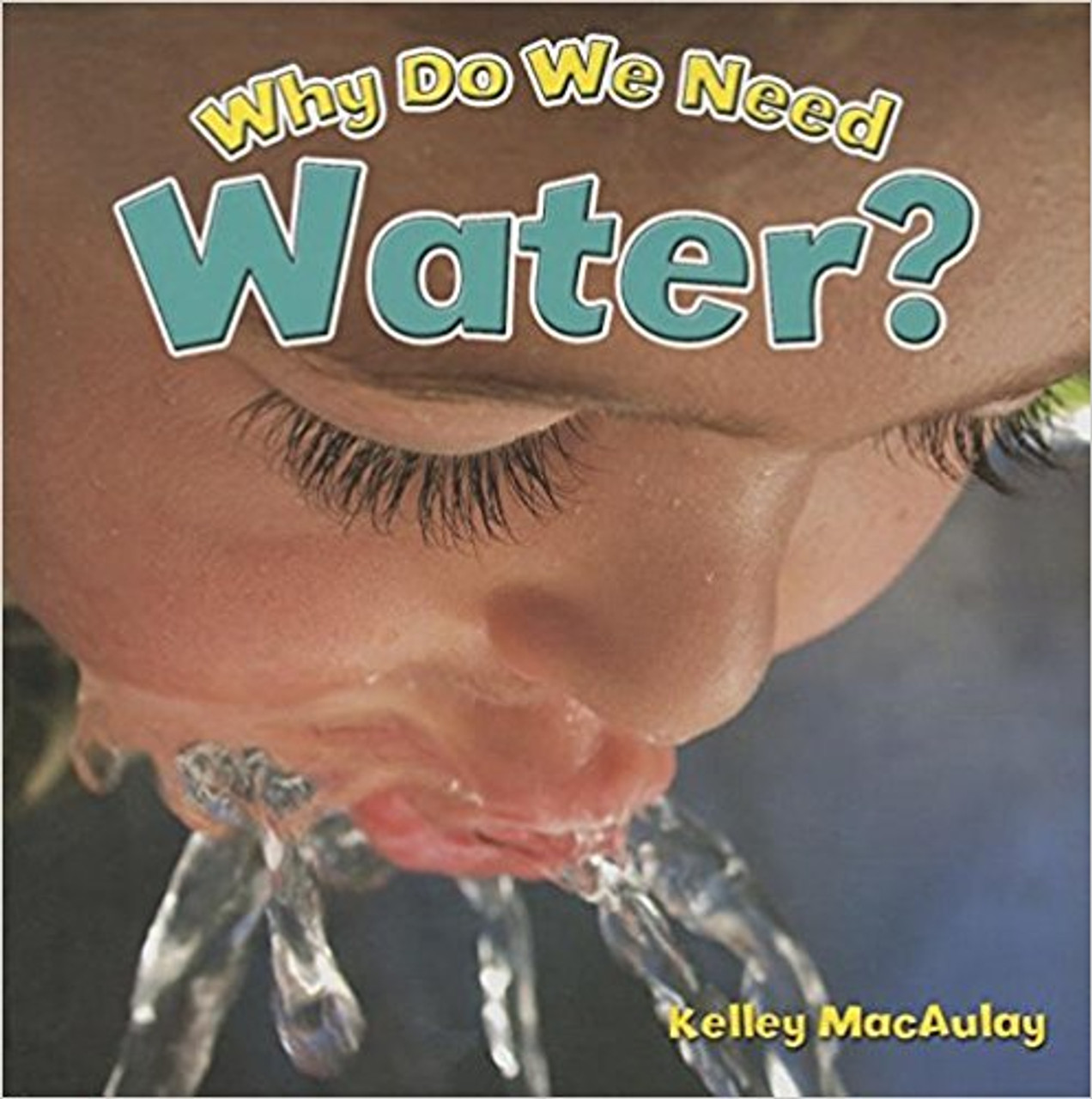 Why do We Need Water? by Kelley MacAulay