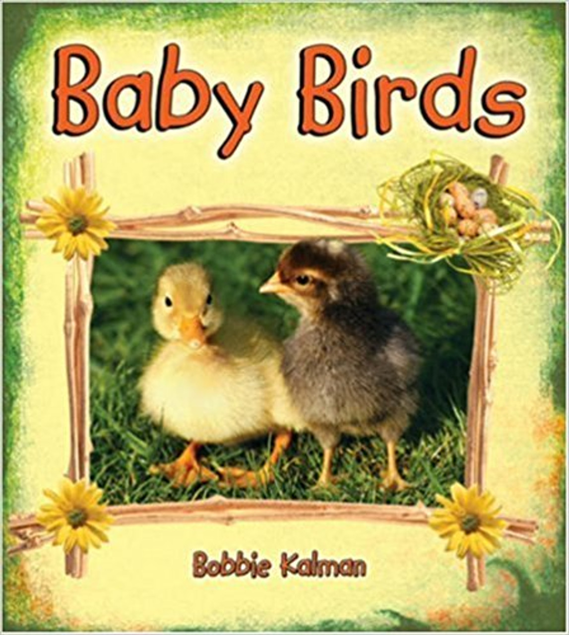 Baby Birds by Bobbie Kalman