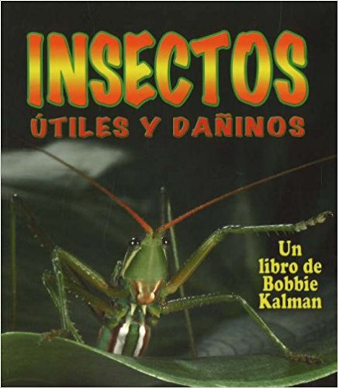 Insectos Utiles u Daninos by Molly Aloian