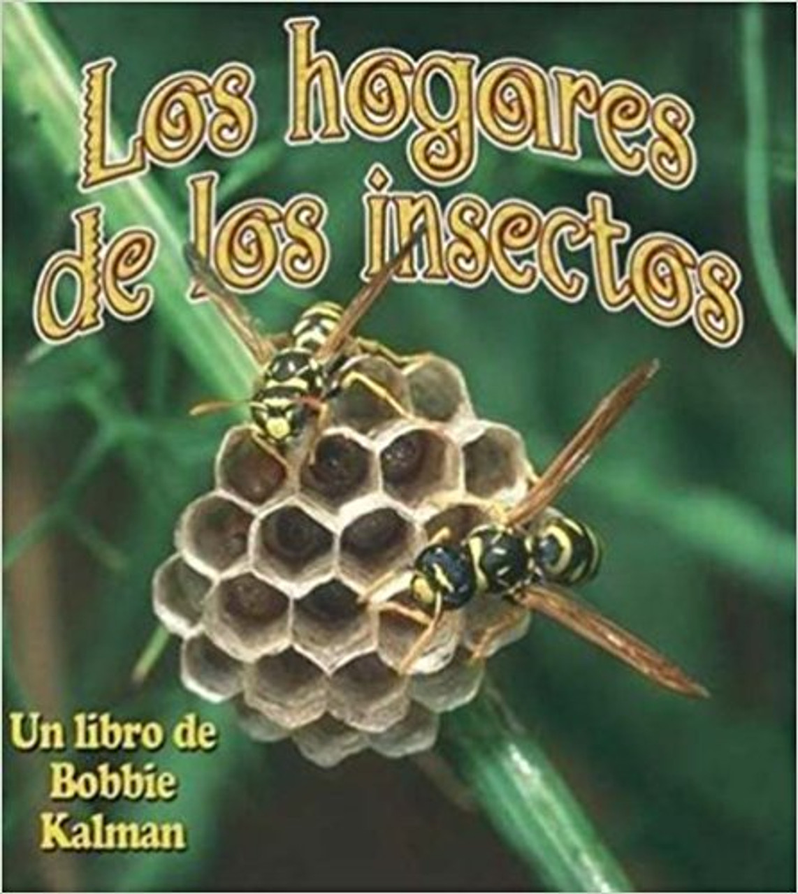 Los Hogares de los Insectos by Bobbie Kalman