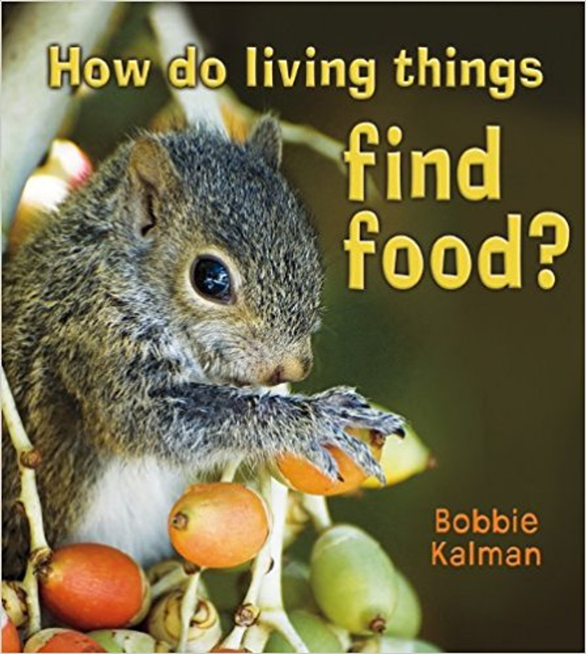 How do living things find food? (Paperback) by Bobbie Kalman