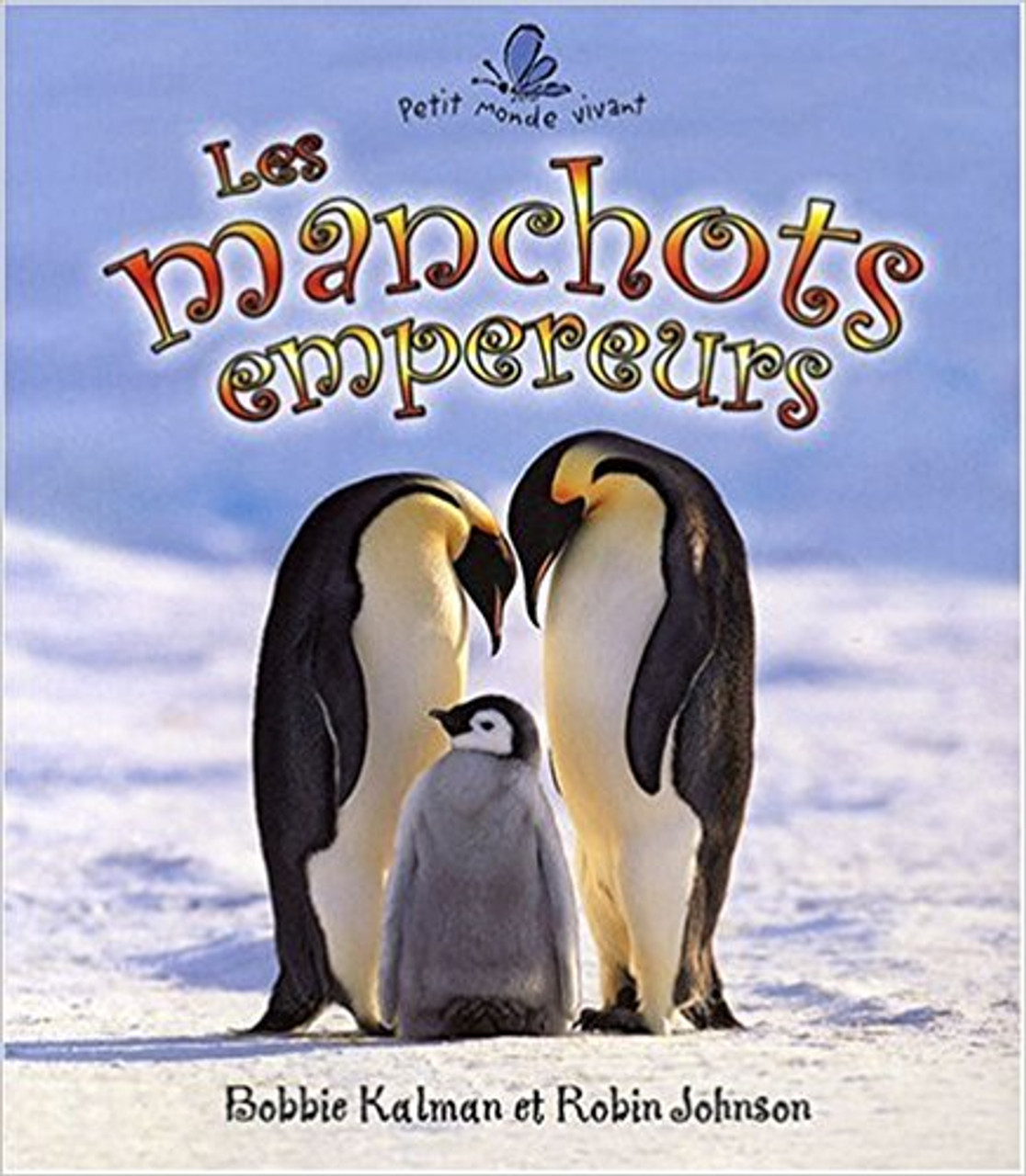 Les Manchots Empereurs by Bobbie Kalman