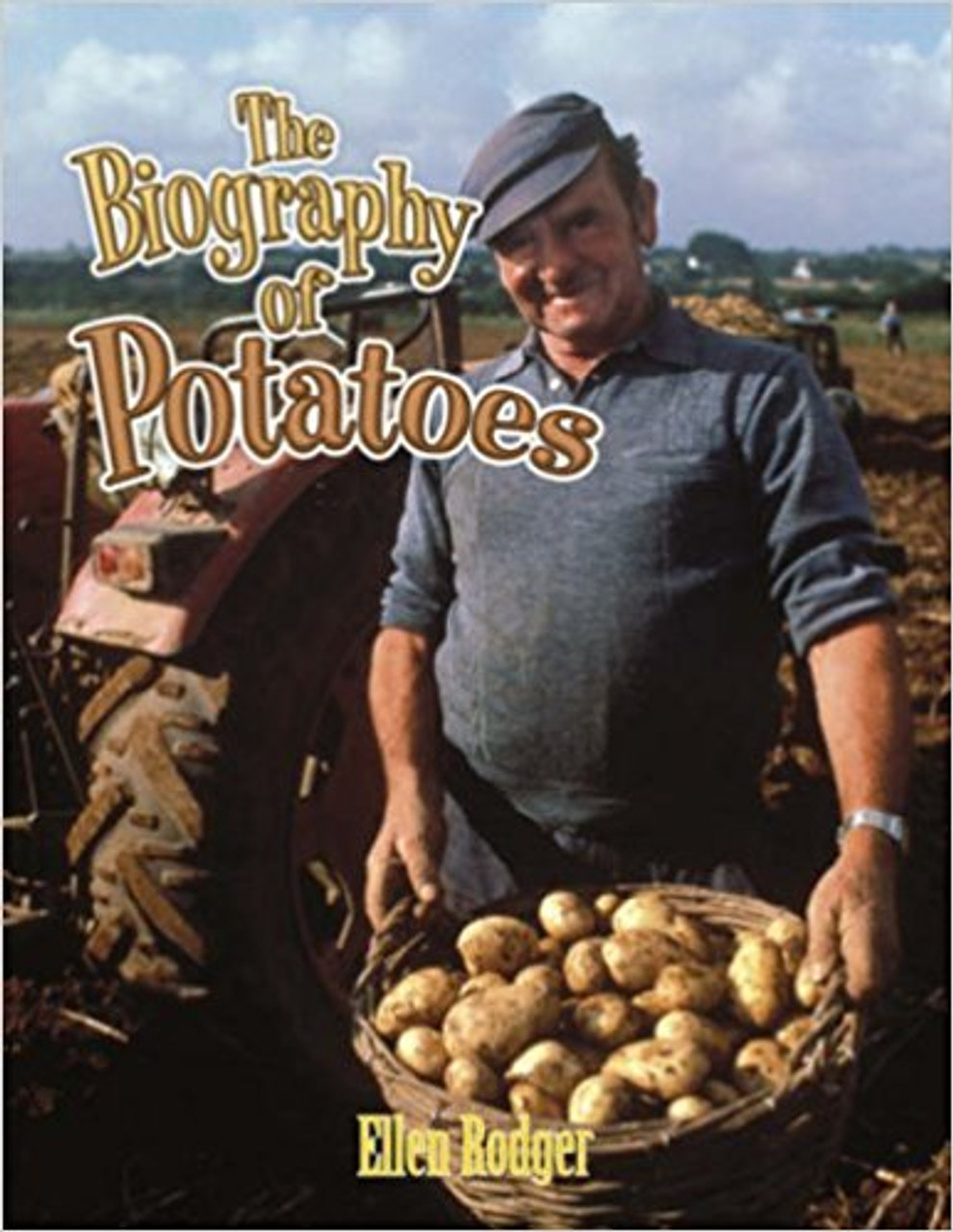 The Biography of Potatoes (Paperback) by Ellen Rodger