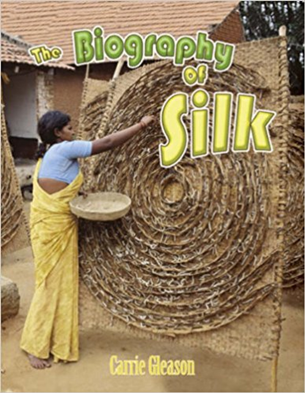 The Biography of Silk (Paperback) by Carrie Gleason