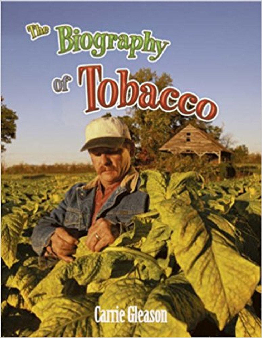 The Biography of Tobacco (Paperback) by Carrie Gleason