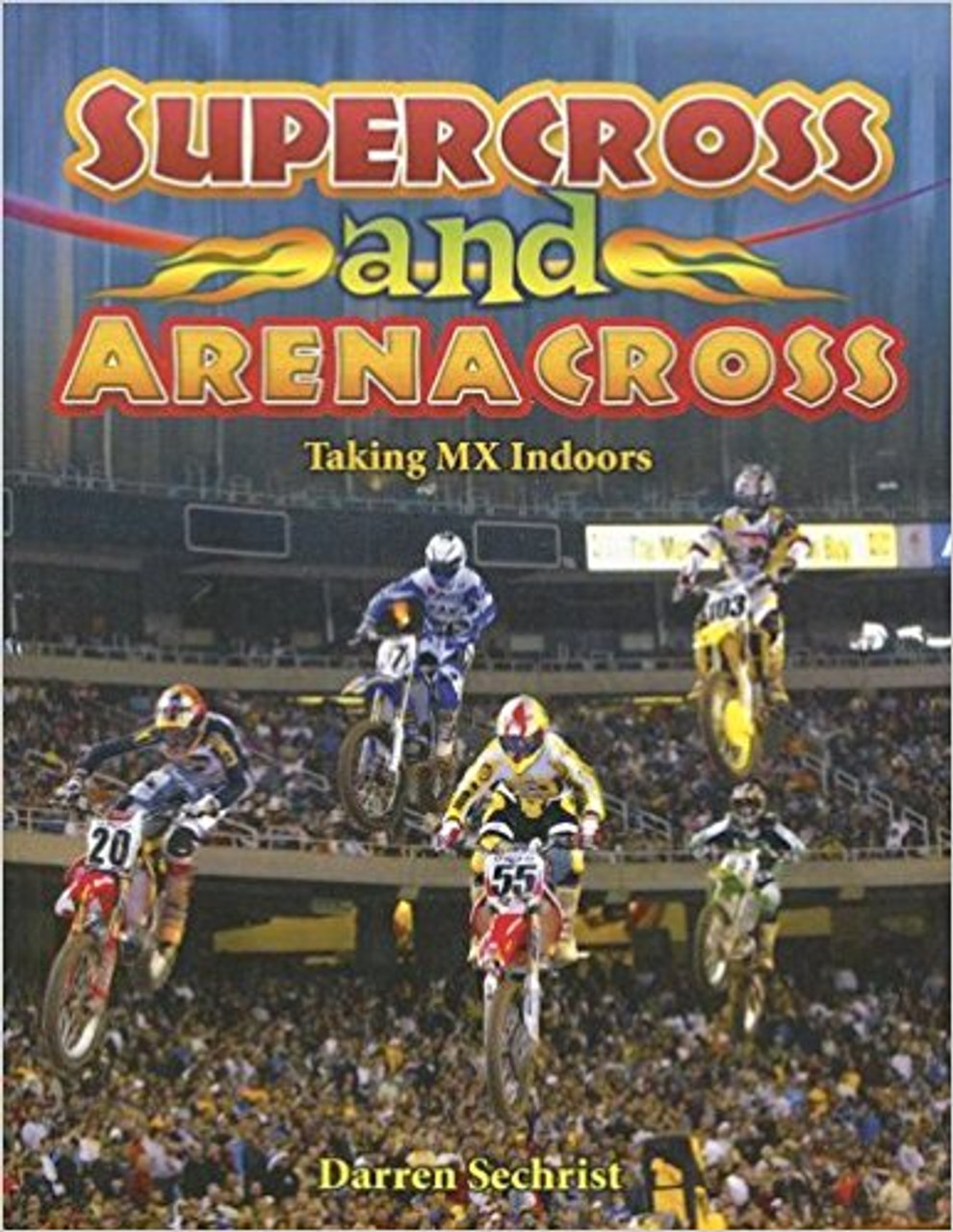 Supercross and Arenacross by Darren Sechrist