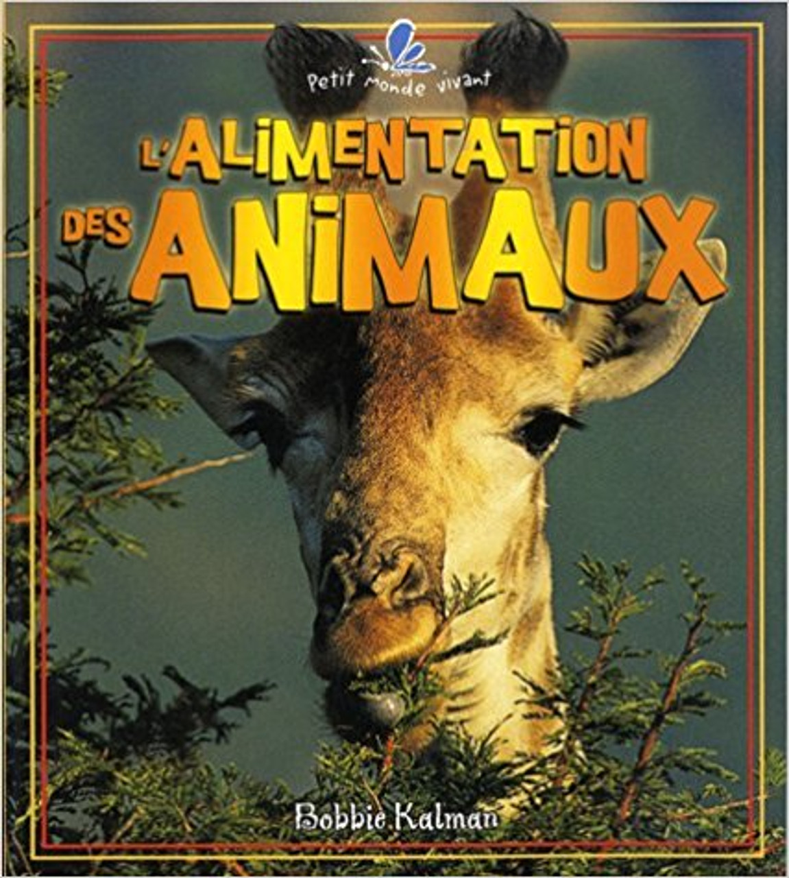 L'Alimentation des Animaux by Bobbie Kalman