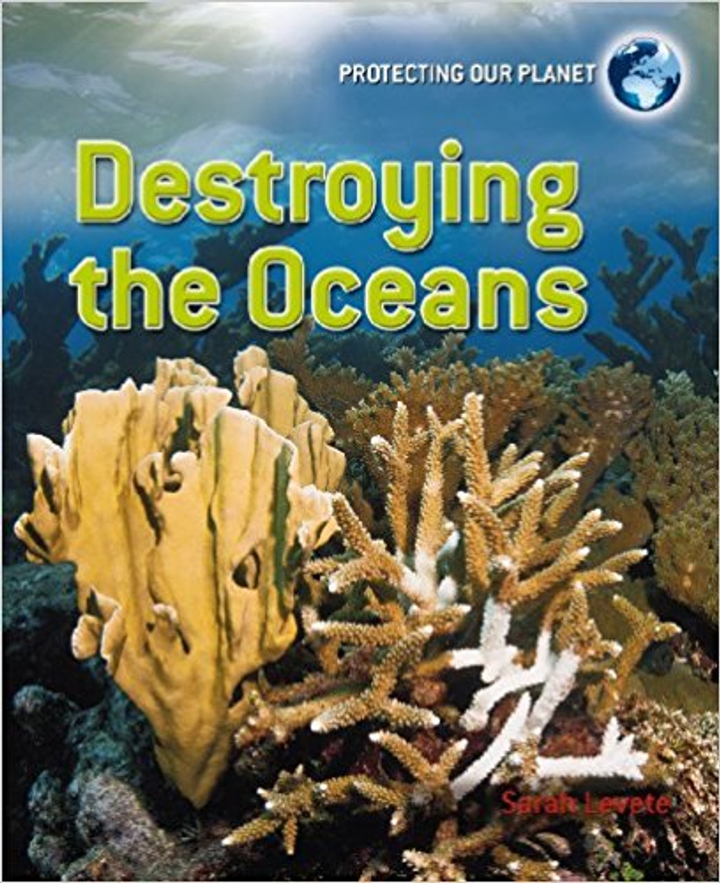 Destroying the Oceans (Paperback) by Sarah Levete