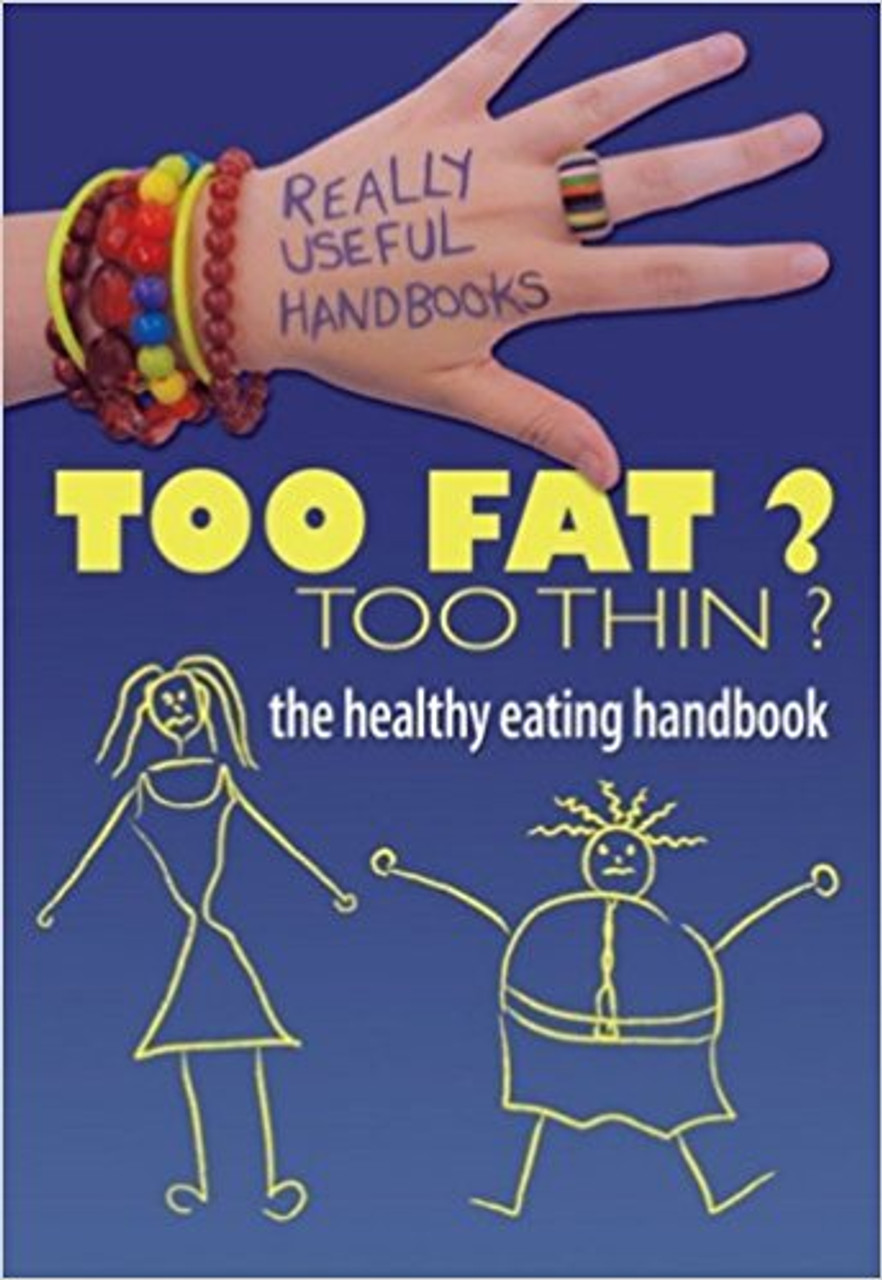 Too Fat? Too Thin? The Healthy Eating Handbook by Anita Naik