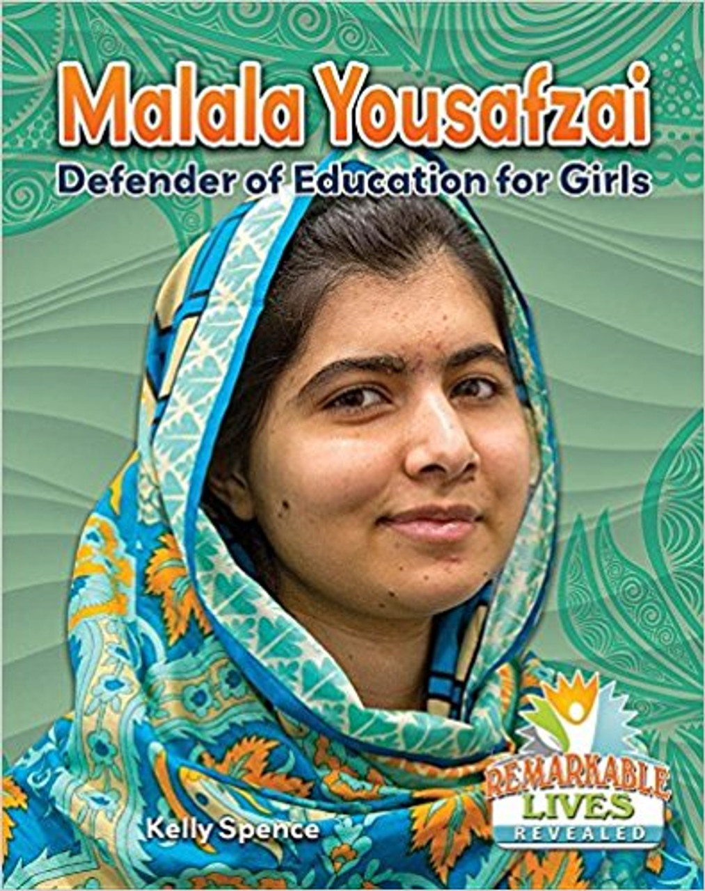 Malala Yousafzai: Defender of Education for Girls by Kelly Spence