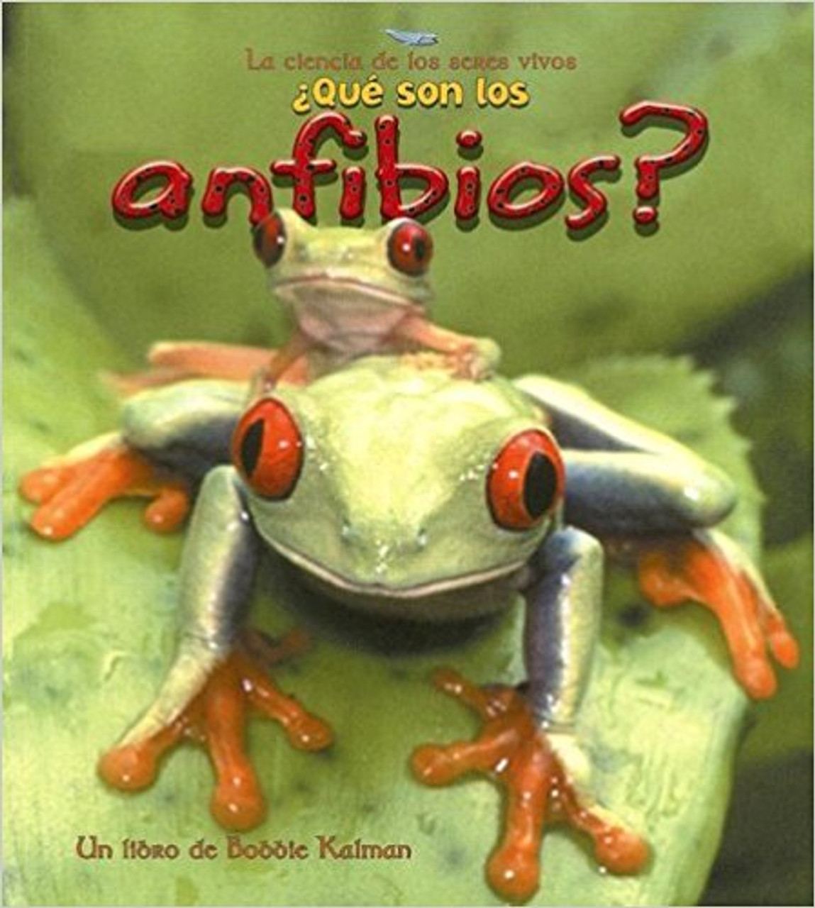 Que sin los anfibios? by Bobbie Kalman