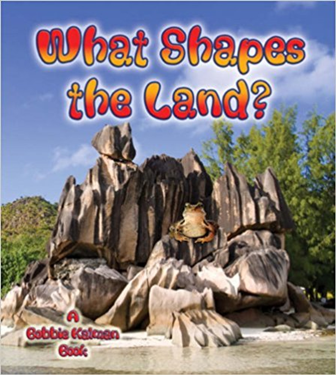 What Shapes the Land? (Paperback) by Bobbie Kalman