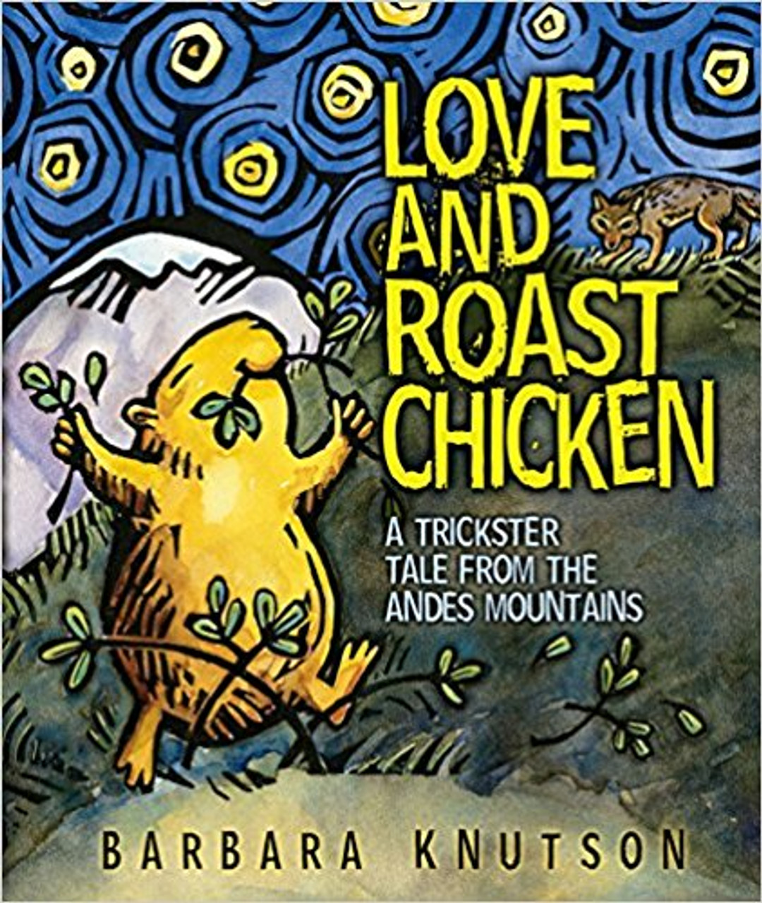 Love and Roast Chicken: A Trickster Tale from the Andes Mountains by Barbara Knutson