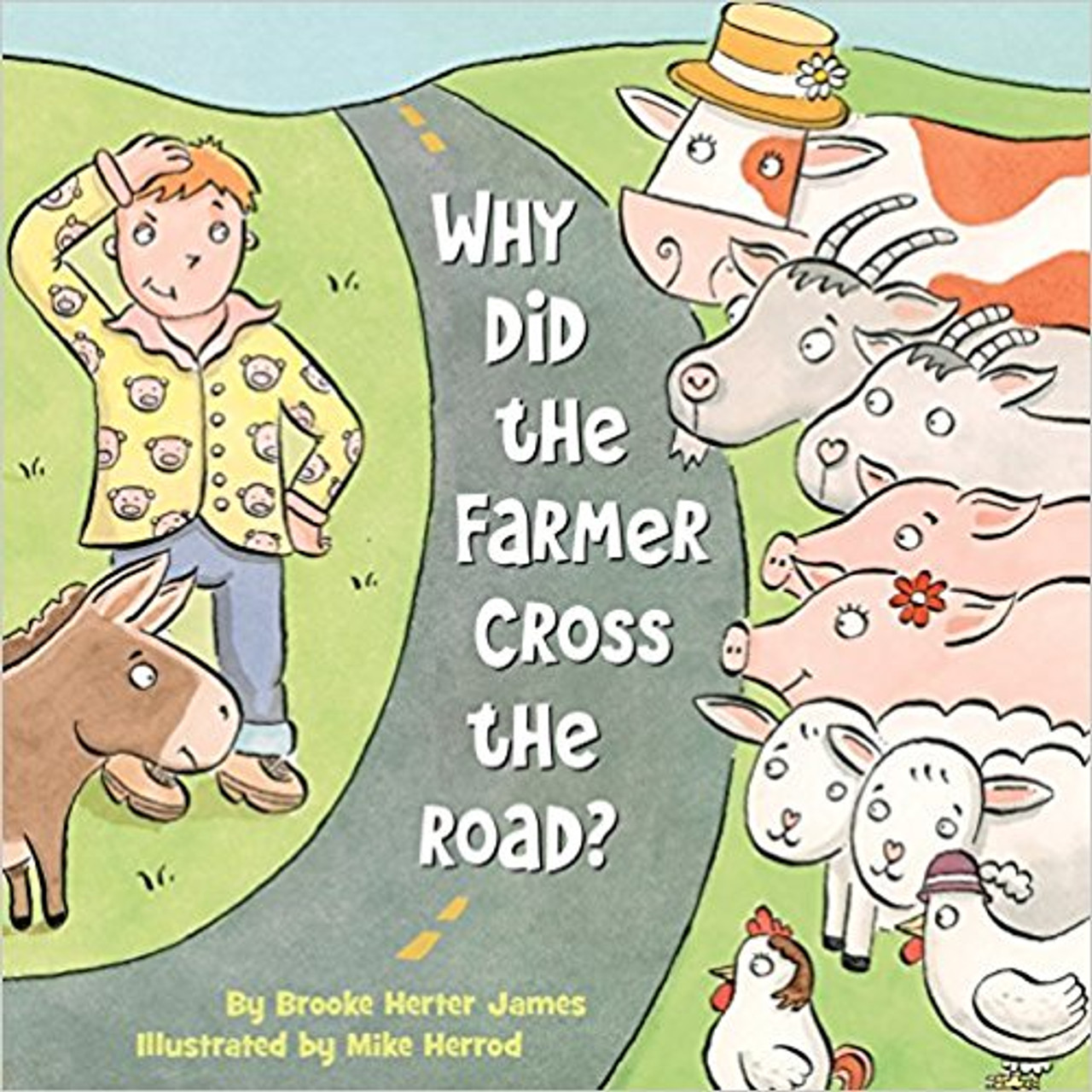 Why Did the Farmer Cross the Road? by Brooke Herter James