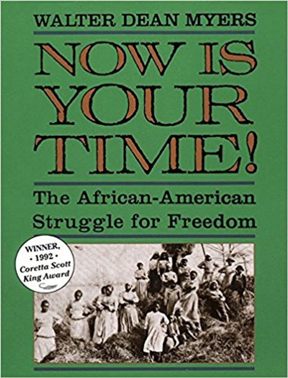 Now is Your Time!: The African-American Struggle for Freedom by Walter Dean Myers