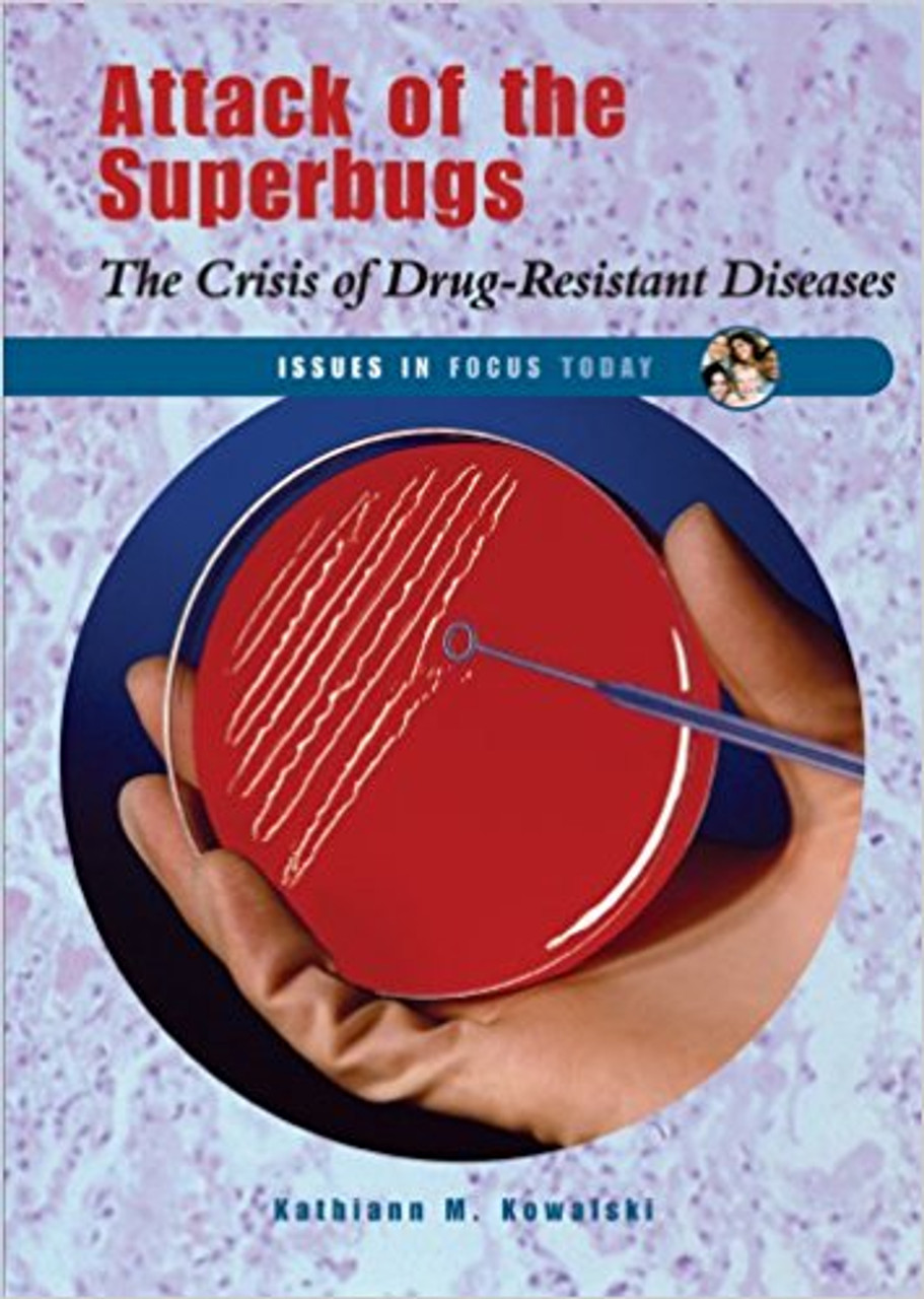 Attack of the Superbugs: The Crisis of Drus-Resistant Diseases lb by Kathiann M Kowalski