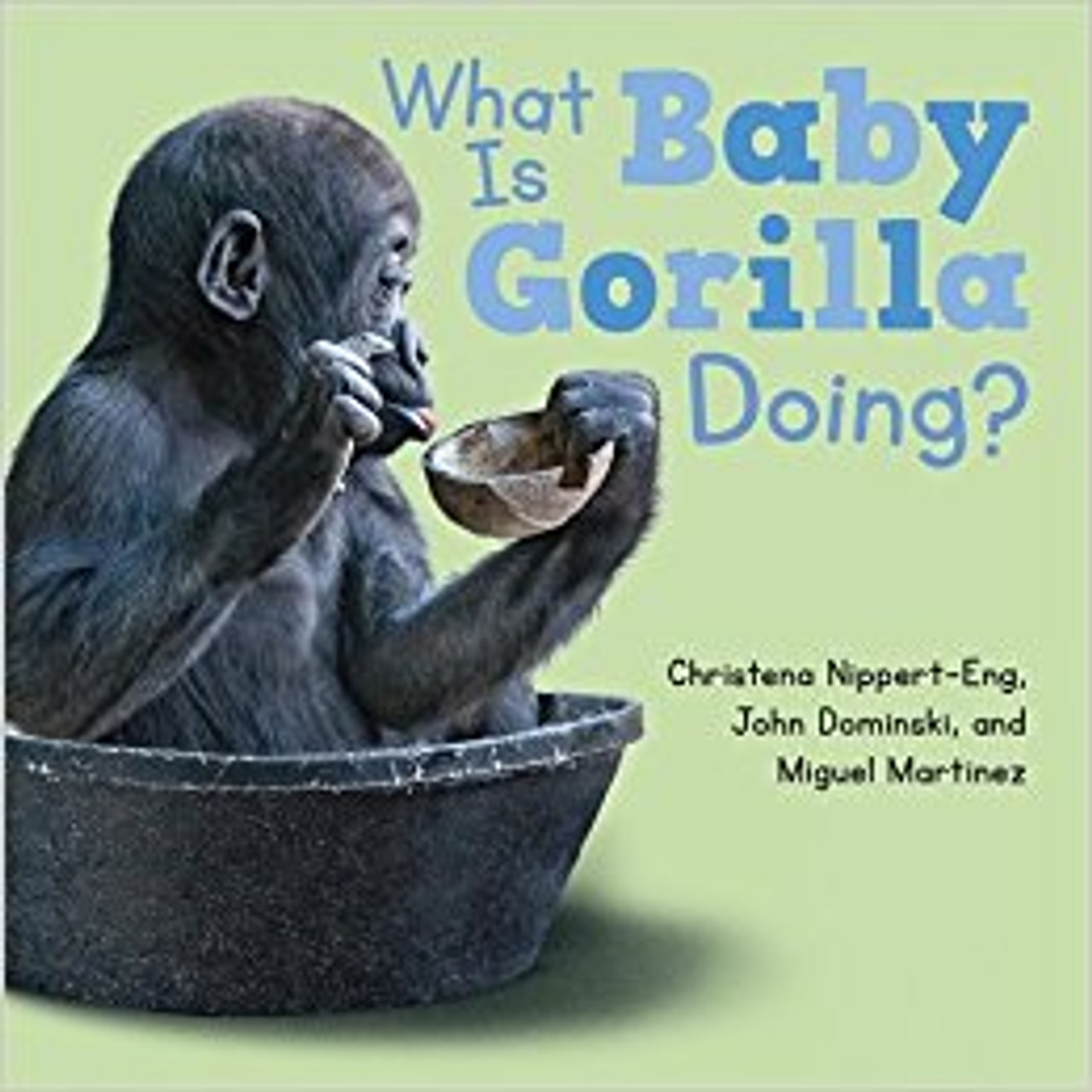 What Is Baby Gorilla Doing? by Christena Nippert-Eng