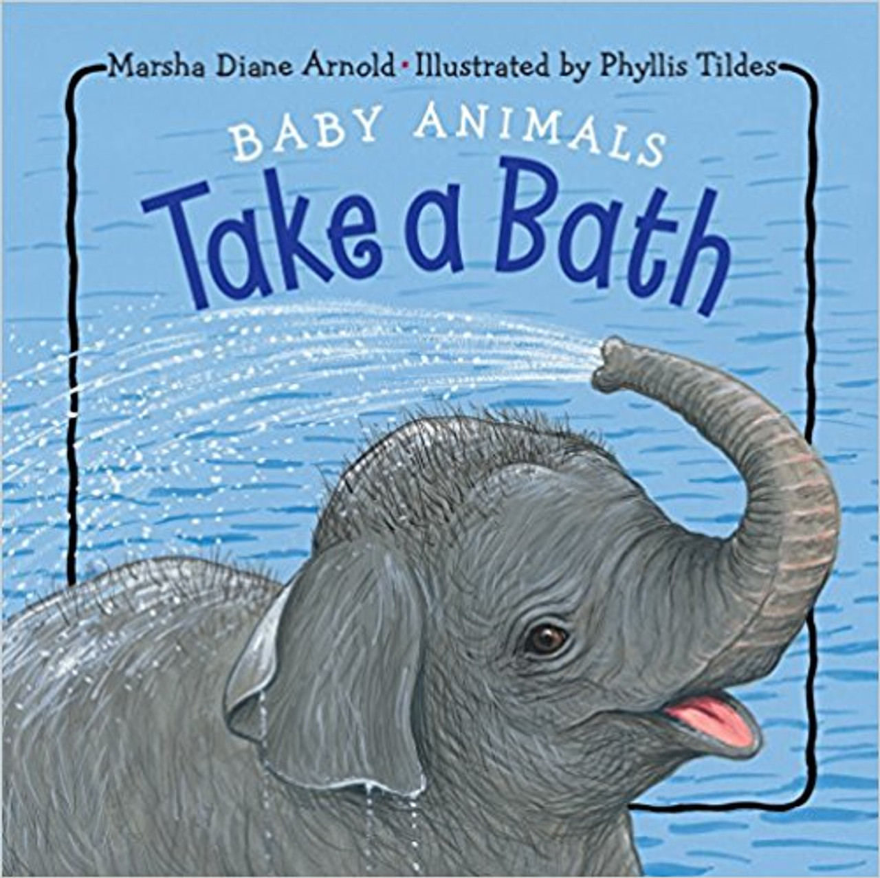 Baby Animals Take a Bath by Marsha Diane Arnold
