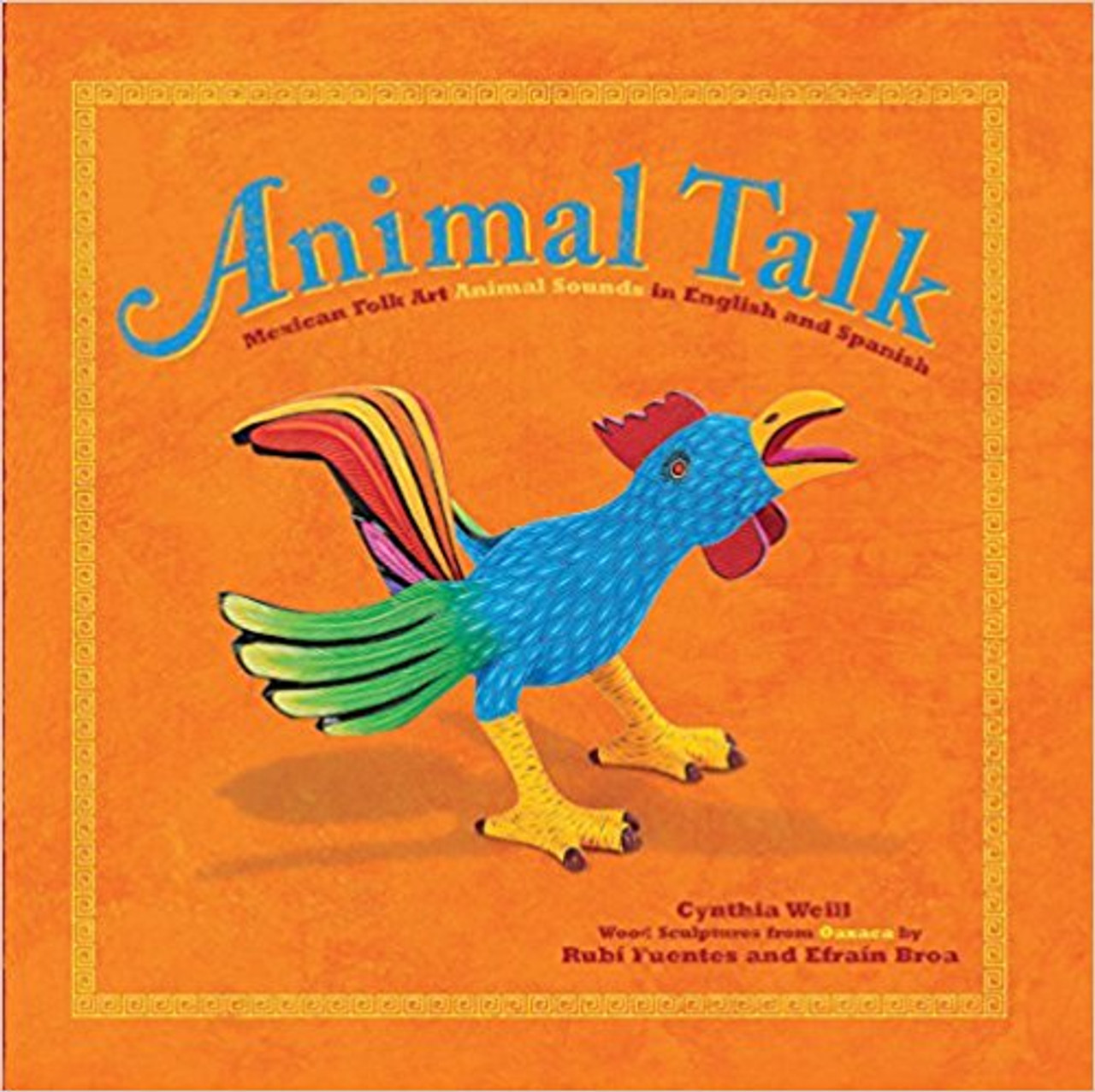 Animal Talk: Mexican Folk Art Animal Sounds in English and Spanish by Cynthia Weill