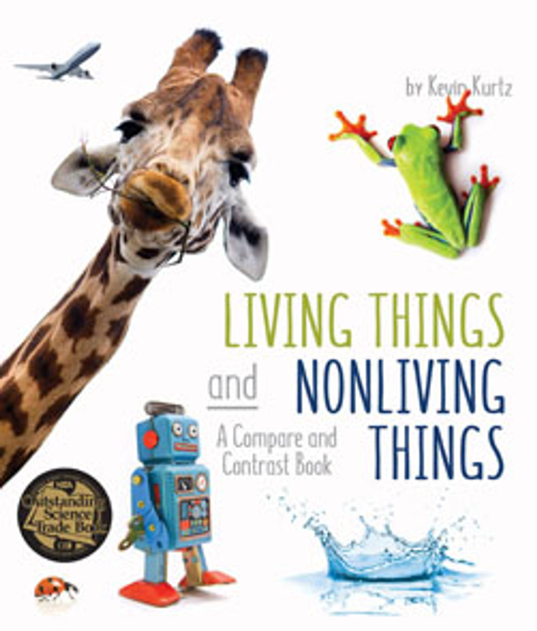 Living Things and Nonliving Things by Kevin Kurtz