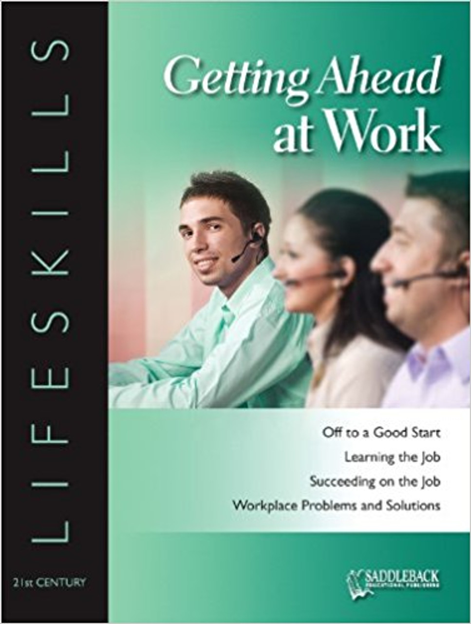 Getting Ahead at Work Student Worktext - 21st Century Workskills