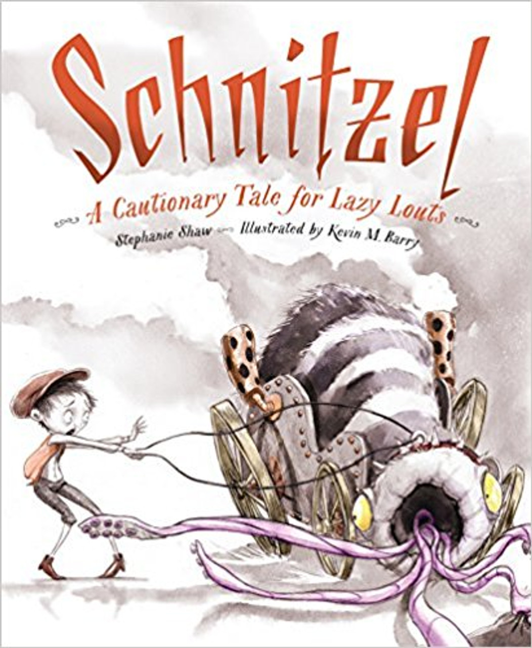 Schnitzel: A Cautionary Tale for Lazy Louts (Hard Cover) by Stephanie Shaw