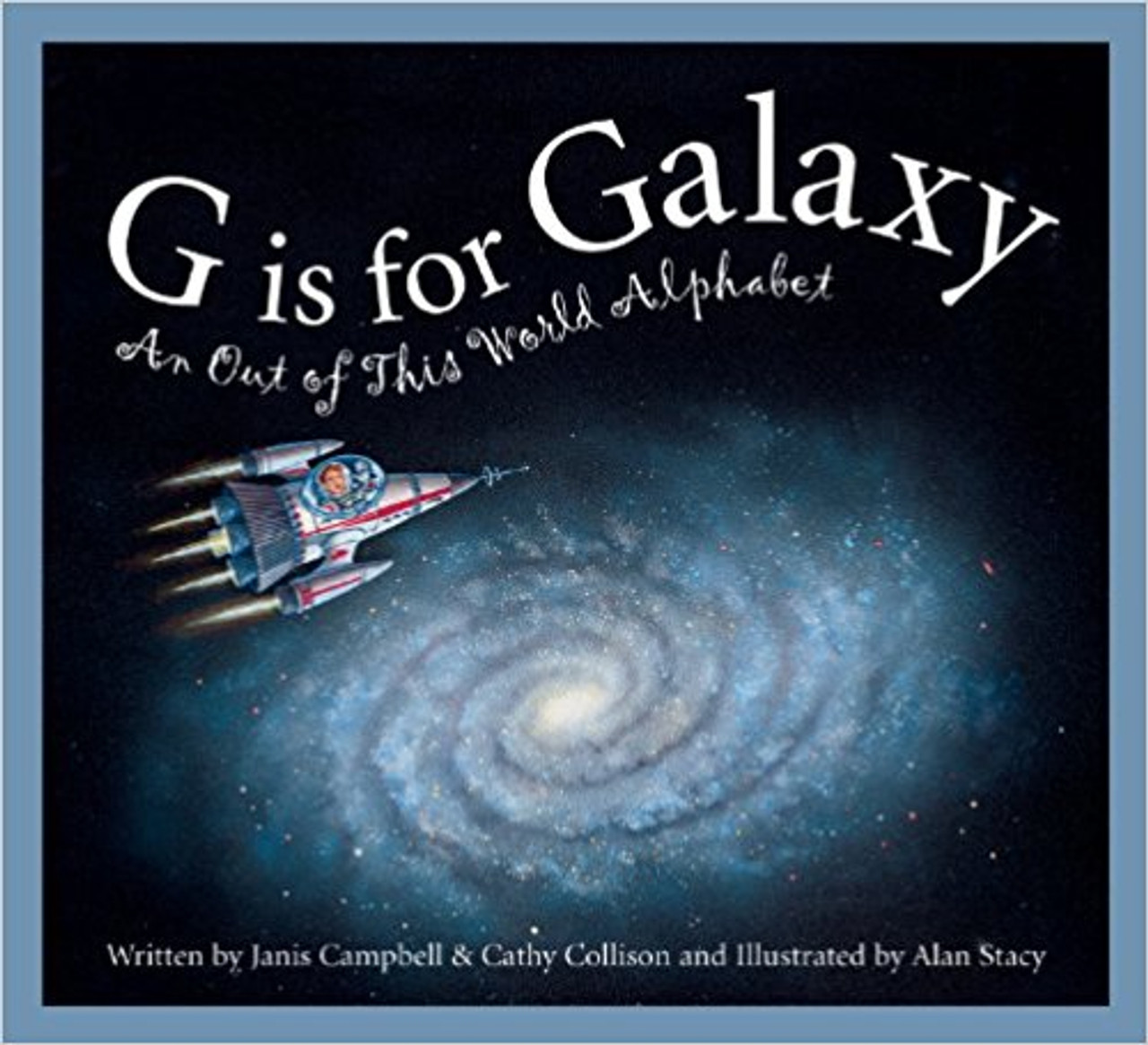 G is for Galaxy: An Out of This World Alphabet by Janis Campbell