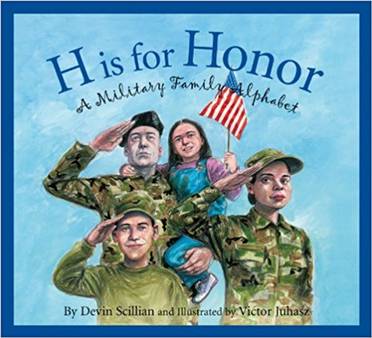 H Is for Honor: A Military Family Alphabet by Scillian Devin
