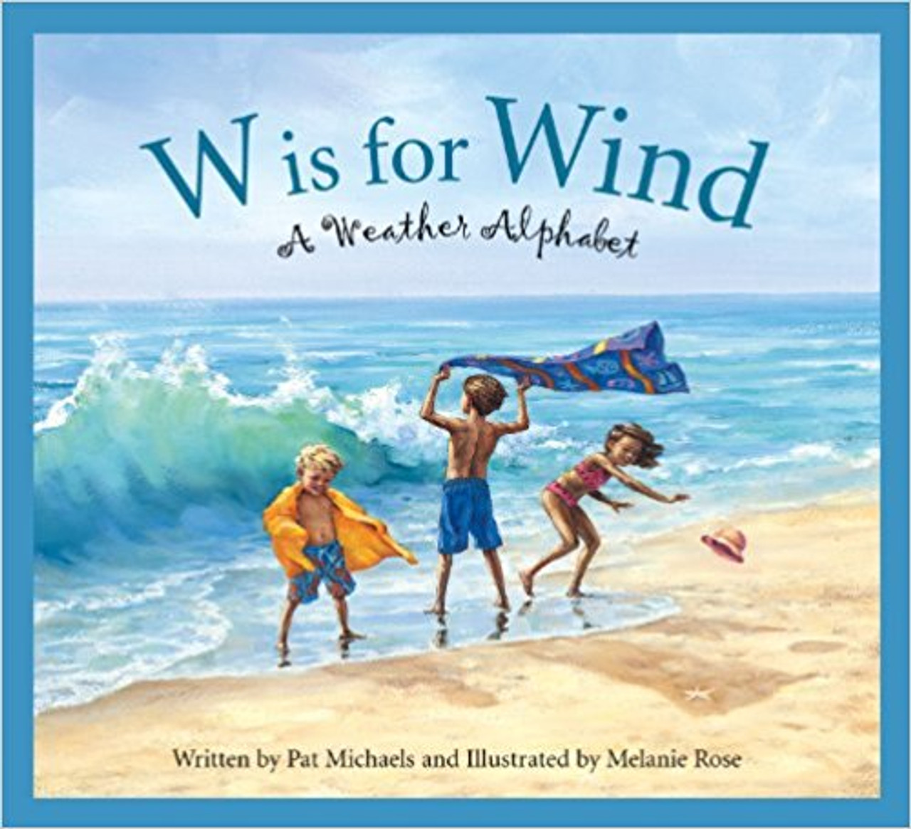 W Is for Wind: A Weatehr Alphabet by Pat Michaels