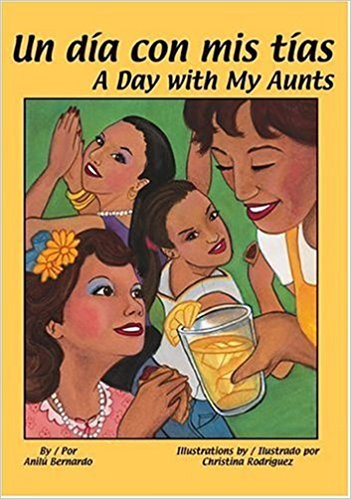 Un Dia Con Mis Tias/ a Day With My Aunts by Anilu Bernardo by Anilu Bernardo