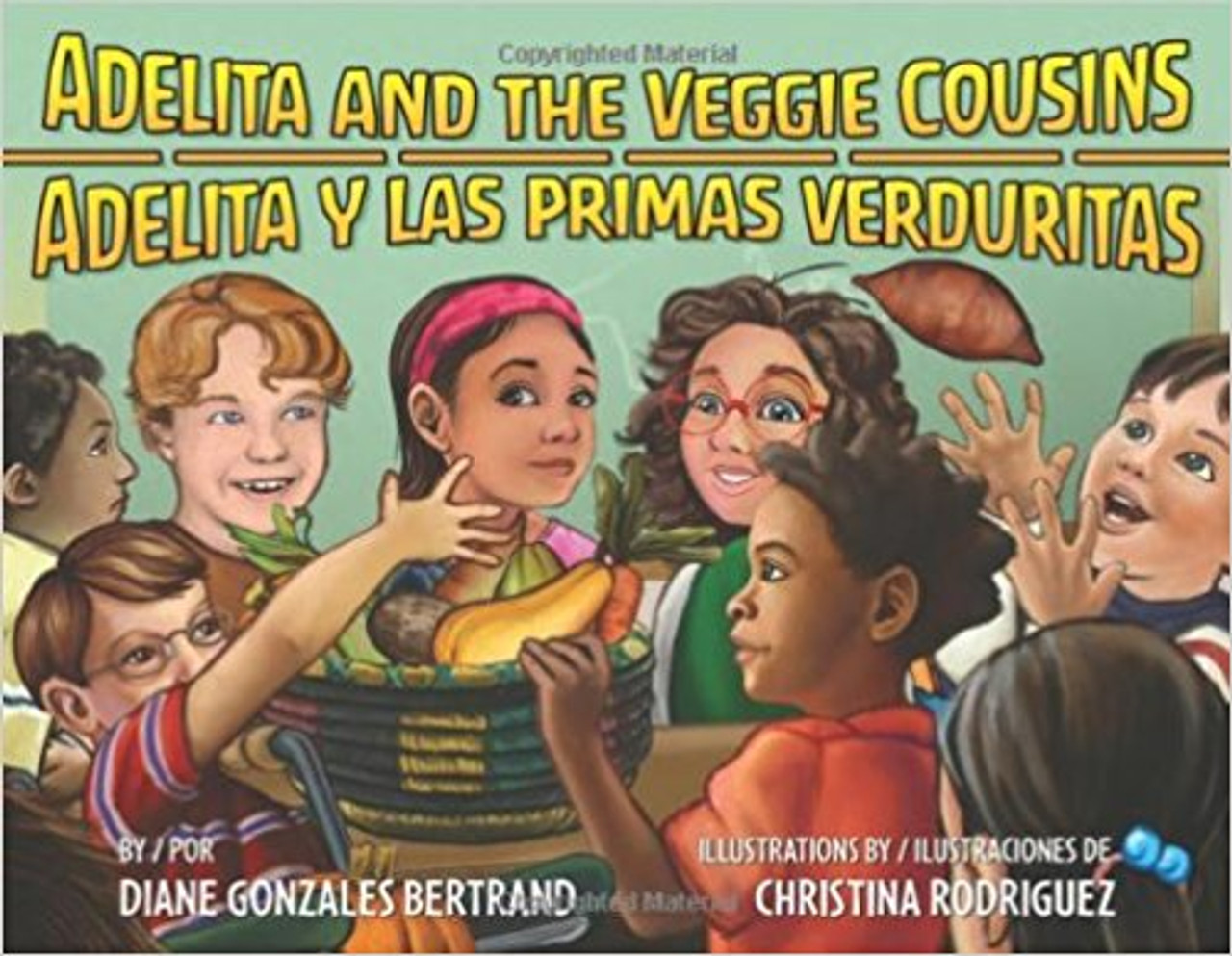 Adelita and the Veggie Cousins/Adelita y Las Primas Verduritas by Diane Gonzales Bertrand by Diane Gonzales Bertrand