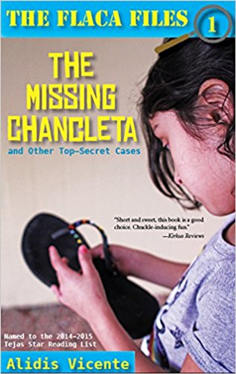 The Missing Chancleta and Other Top-Secret Cases / La chancleta perdida y otros casos secretos by Alidis Vicente by Alidis Vicente