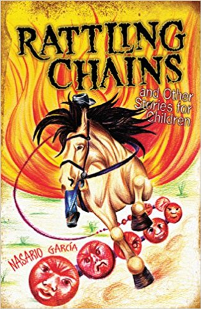 Rattling Chains and Other Stories for Children/ Ruido de cadenas y otros cuentos para ninos by Nasario Garcia by Nasario Garcia