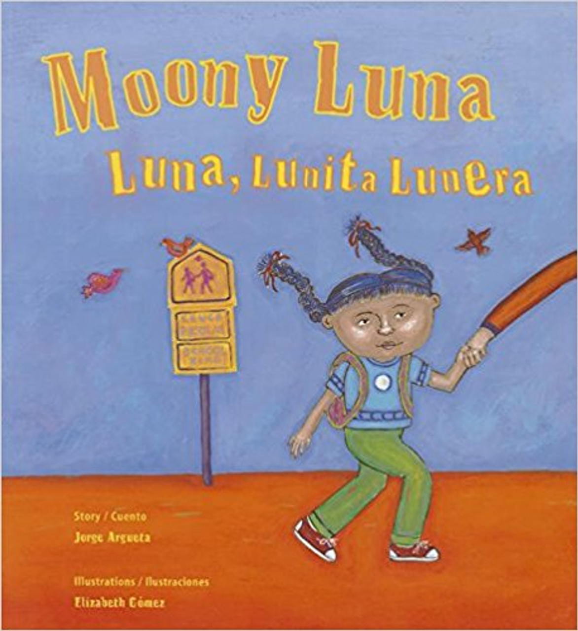 Moony Luna: Luna, Lunita Lunera by Jorge Argueta