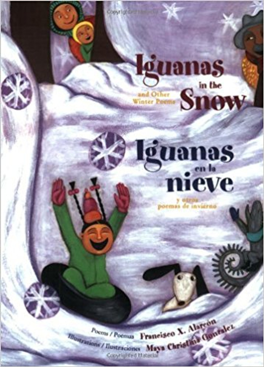 Iguanas In The Snow / Iguanas en la Nieve: And Other Winter Poems / Y Otras Poemas de Invierno by Francisco X Alarcon by Francisco X Alarcon