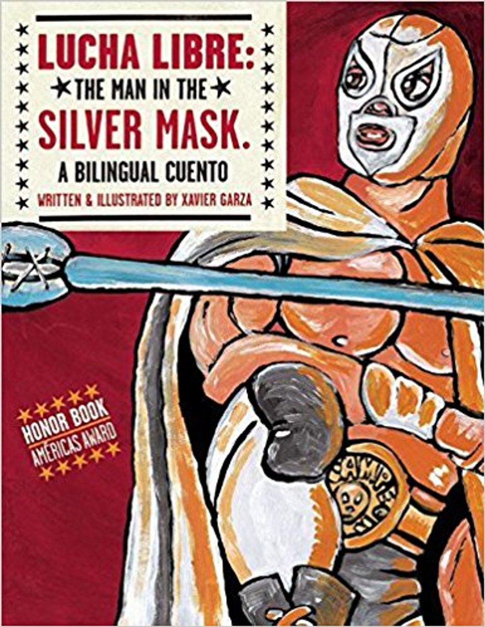 Lucha Libre: The Man in the Silver Mask: A Bilingual Cuento by Xavier Garza 