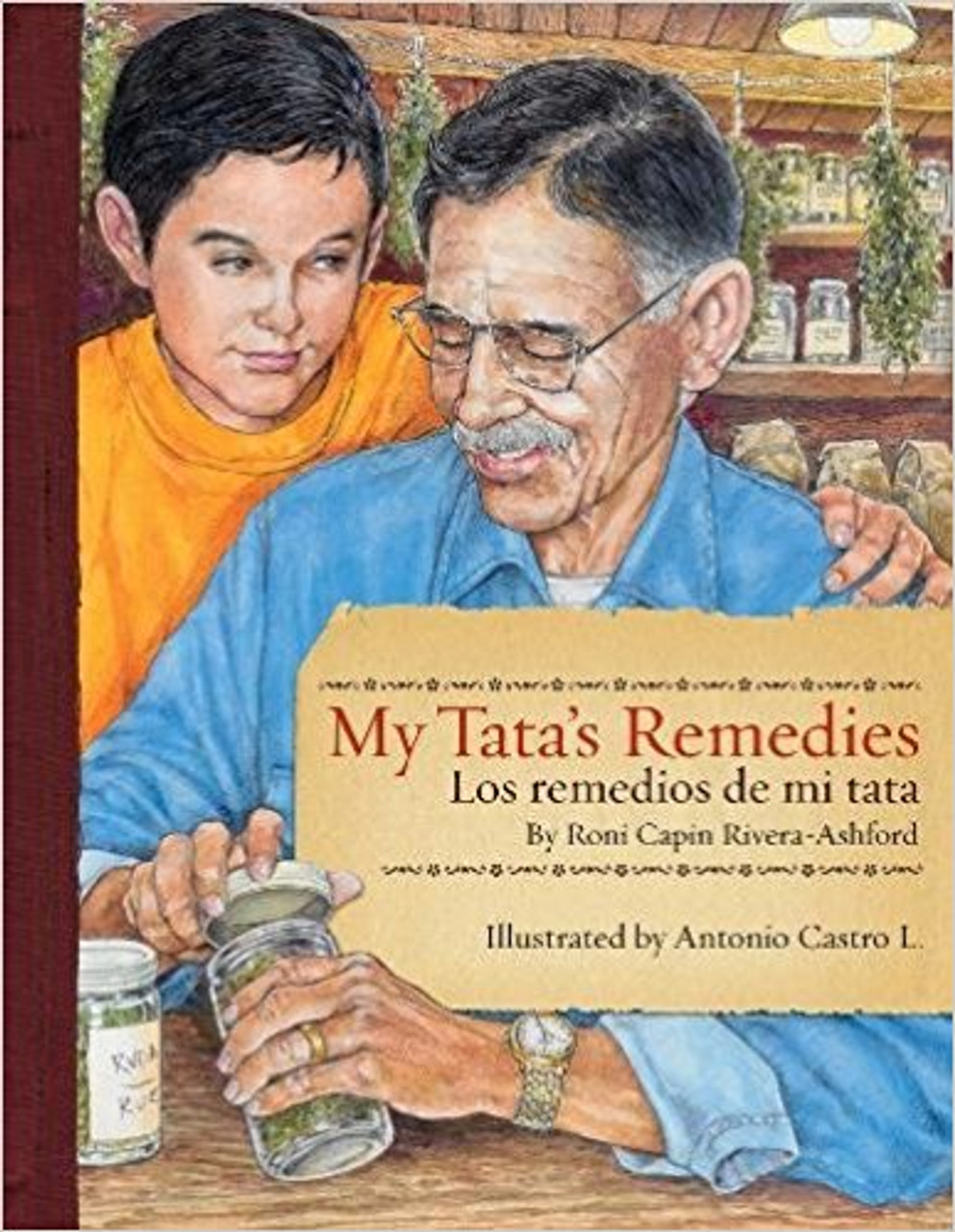 My Tata's Remedies / Los Remedios de Mi Tata by Roni Capin Rivera-Ashford 