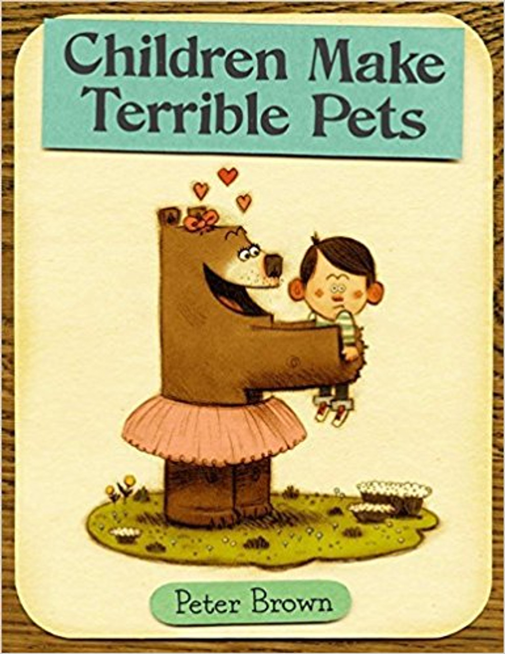 Children Make Terrible Pets (Hard Cover) by Peter Brown