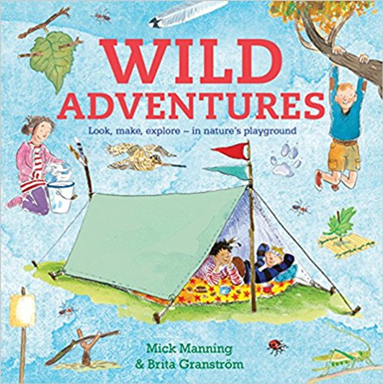 Wild Adventures: Look, Make, Explore-In Nature's Playground (Hard Cover) by Mick Manning