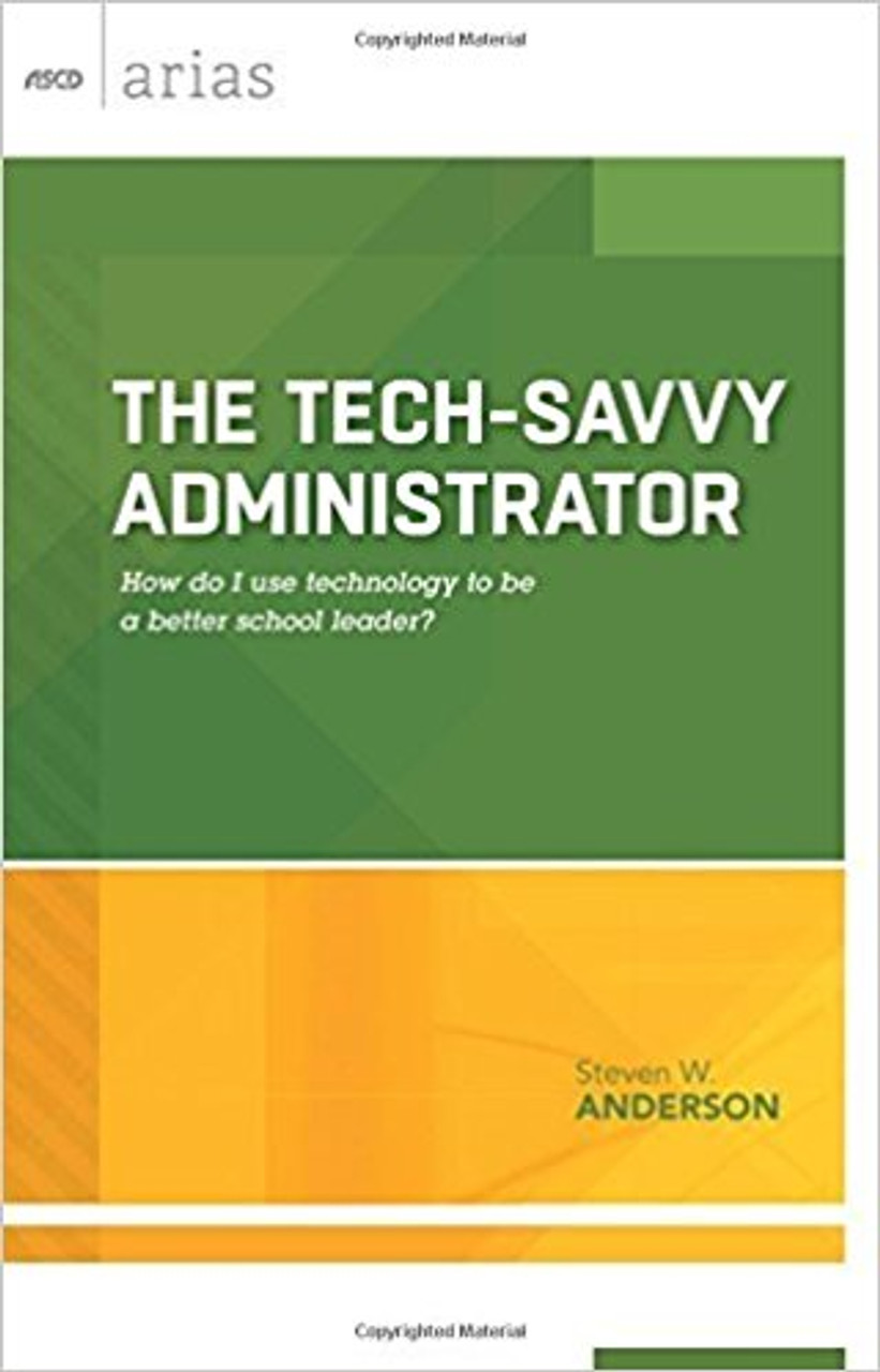 Tech-Savvy Administrator: How Do I Use Technology to Be a Better School Leader?