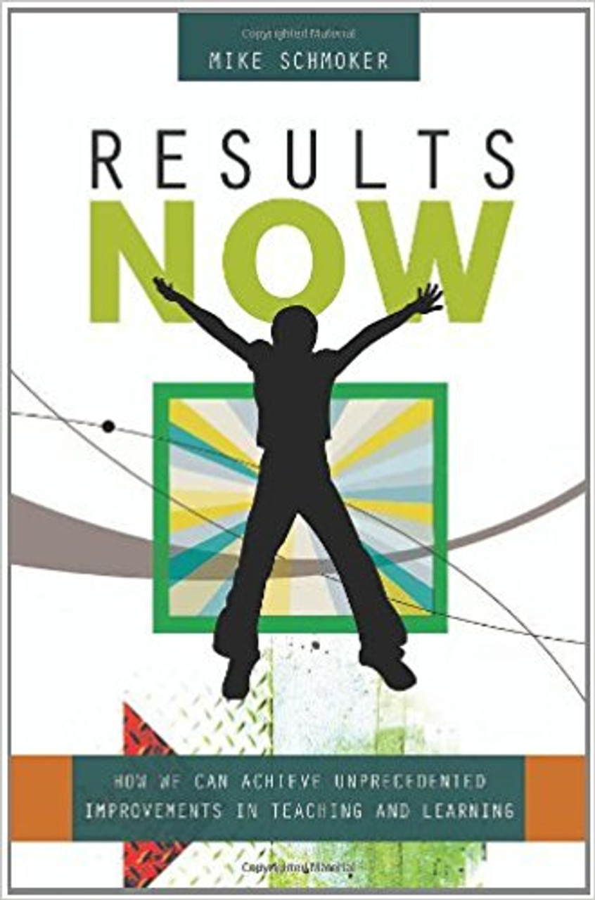 Results Now: How We Can Achieve Unprecedented Improvements in Teaching and Learning